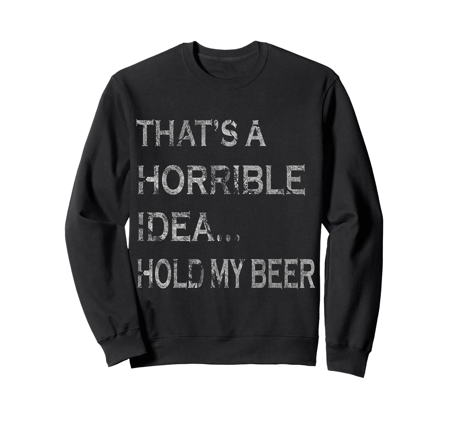 That's a Horrible Idea Hold My Beer Redneck Funny Country T-Shirt