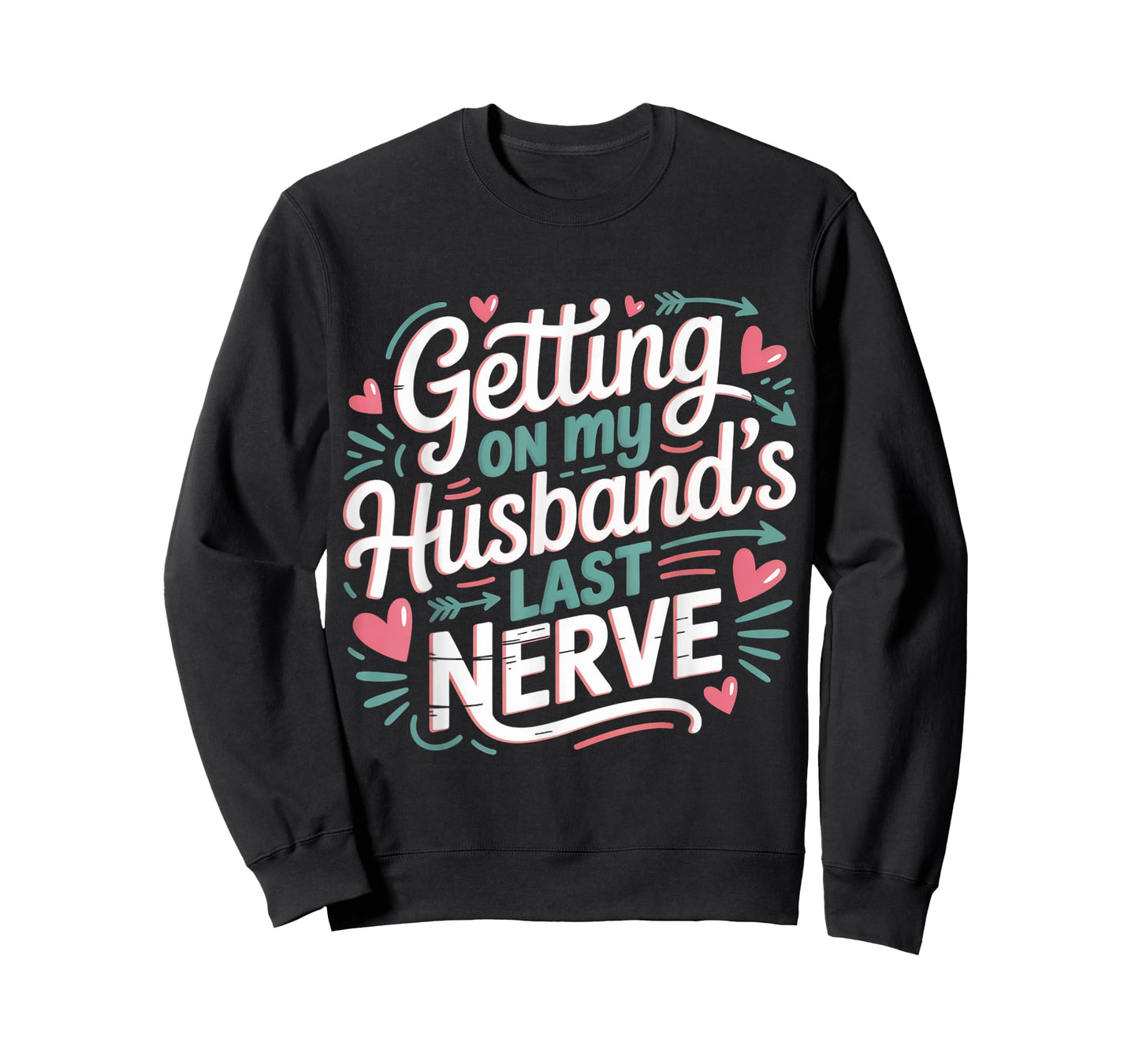 Getting on My Husband’s Last Nerve Cute Funny Humour Saying T-Shirt