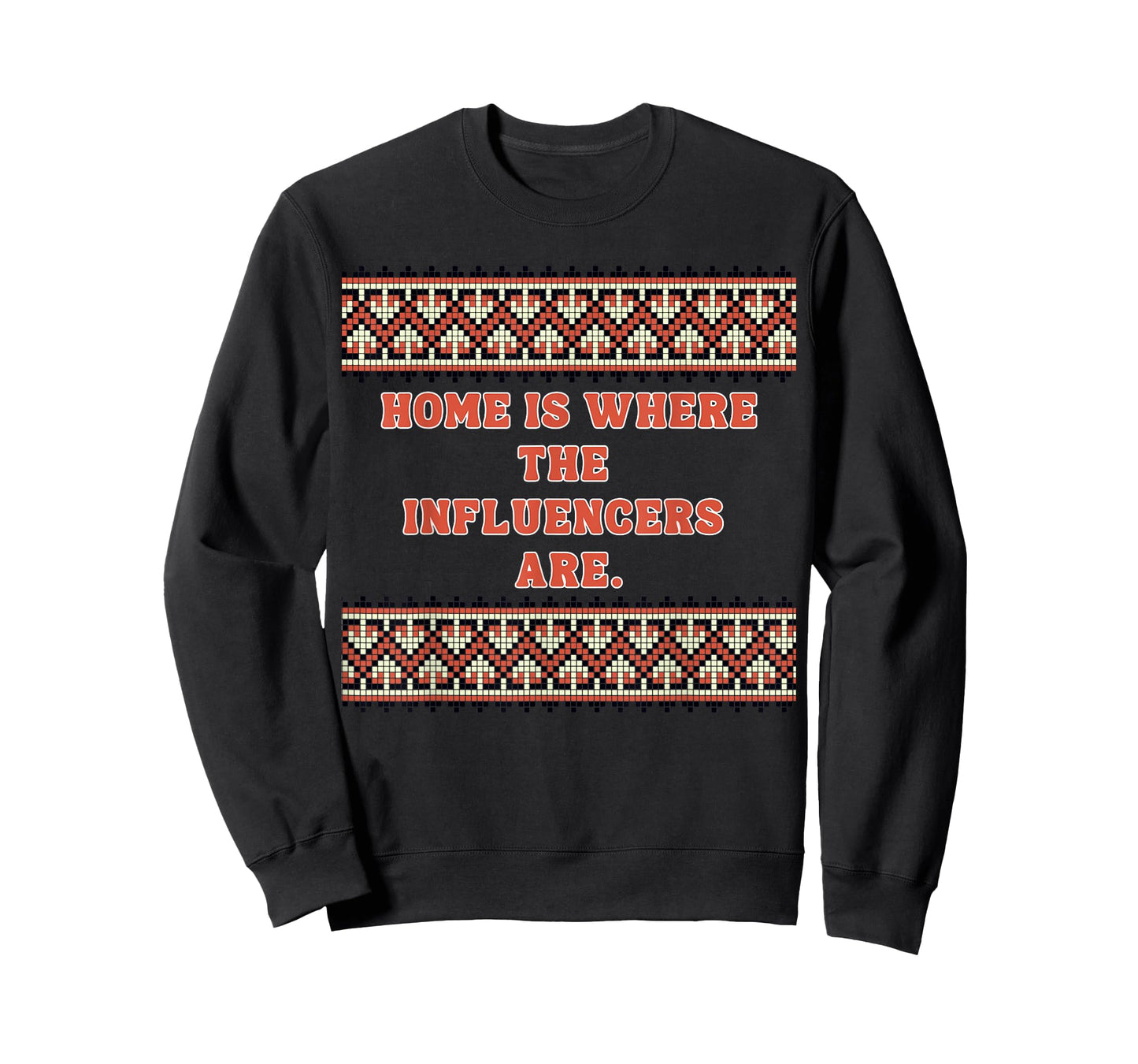 Home is Where The Influencers are - Influencer Gifts T-Shirt