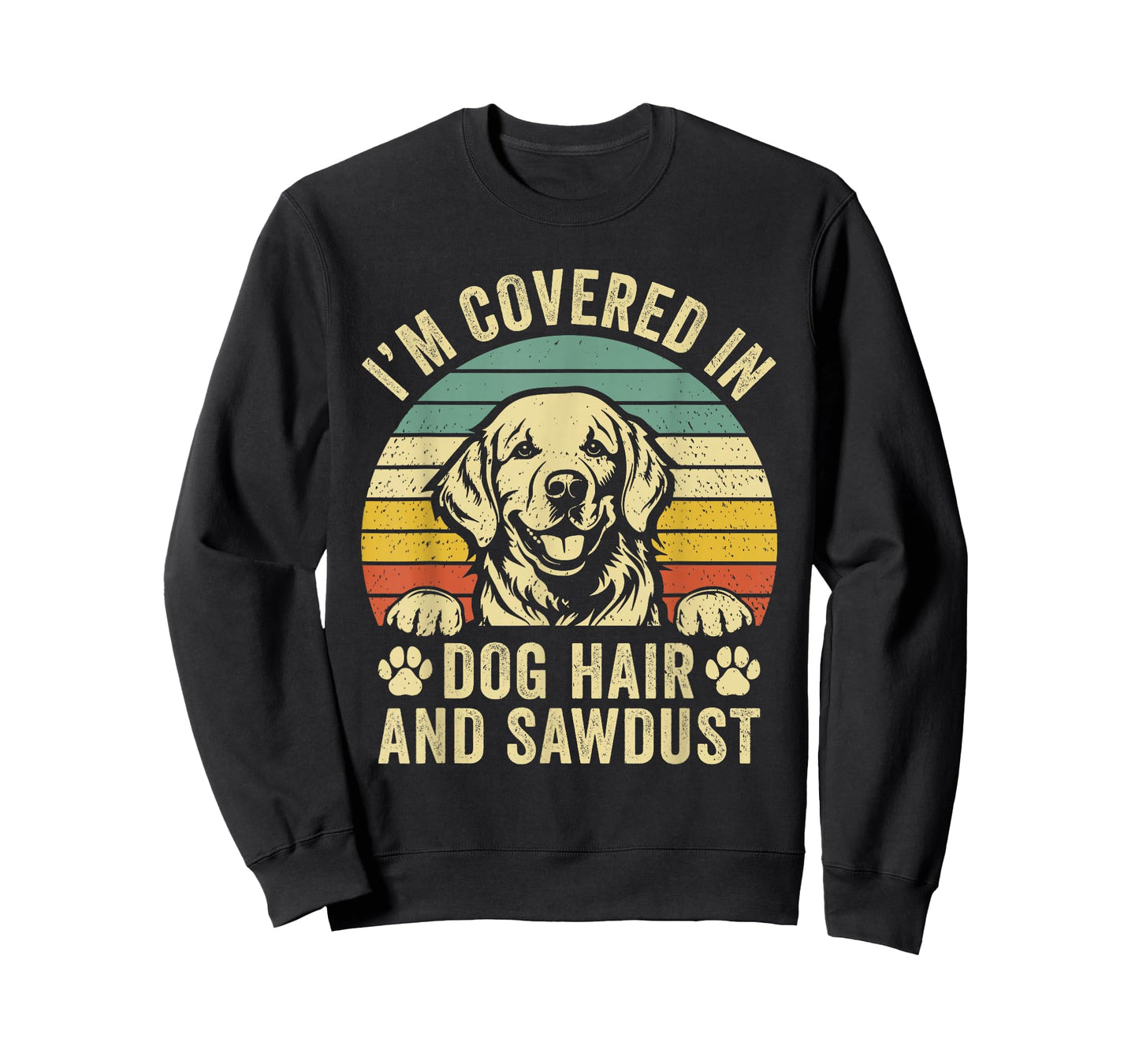Retro Vintage I'm Covered in Dog Hair and Sawdust T-Shirt