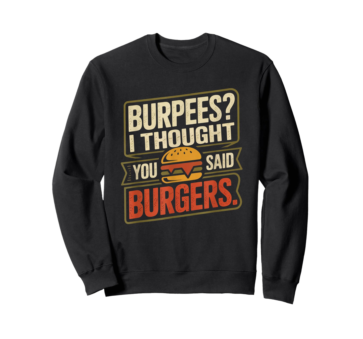 Burpees I Thought You Said Burgers Funny Gym Workout for Men T-Shirt