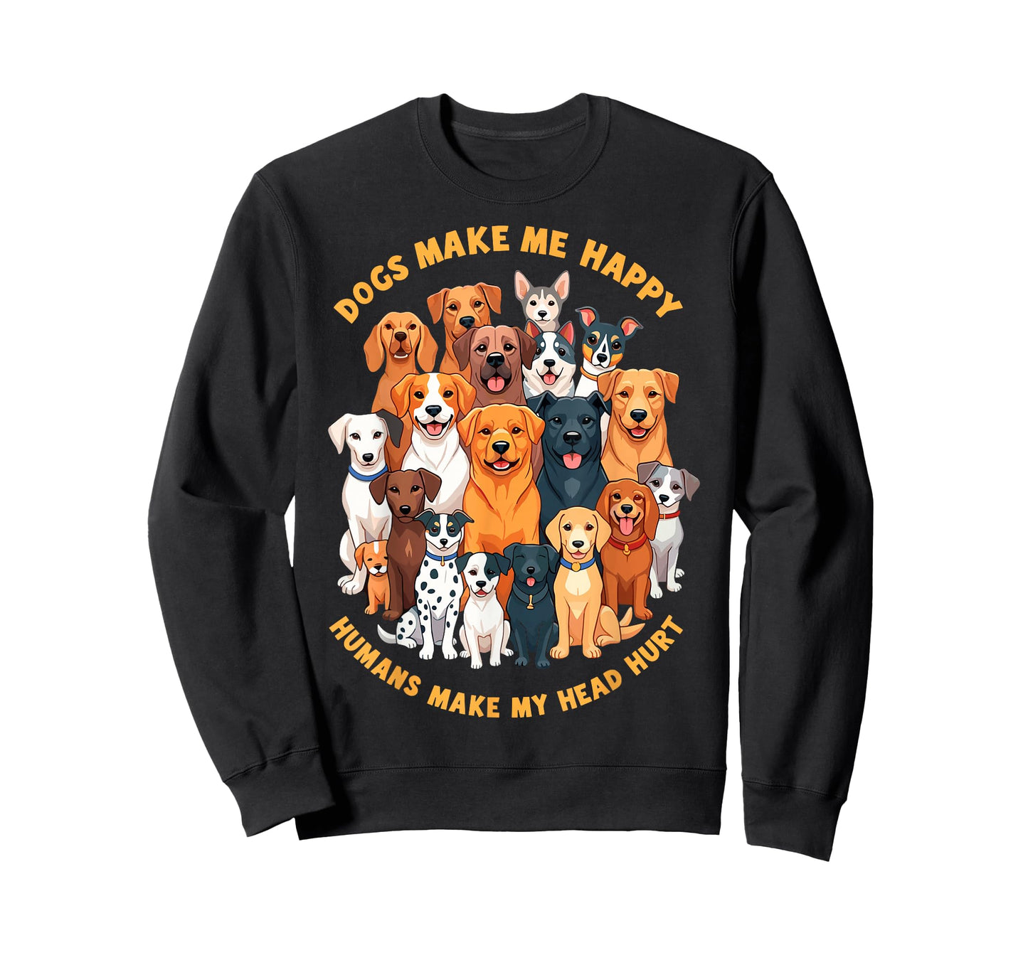 Dogs Make Me Happy Humans Make My Head Hurt Funny Dog Joke T-Shirt