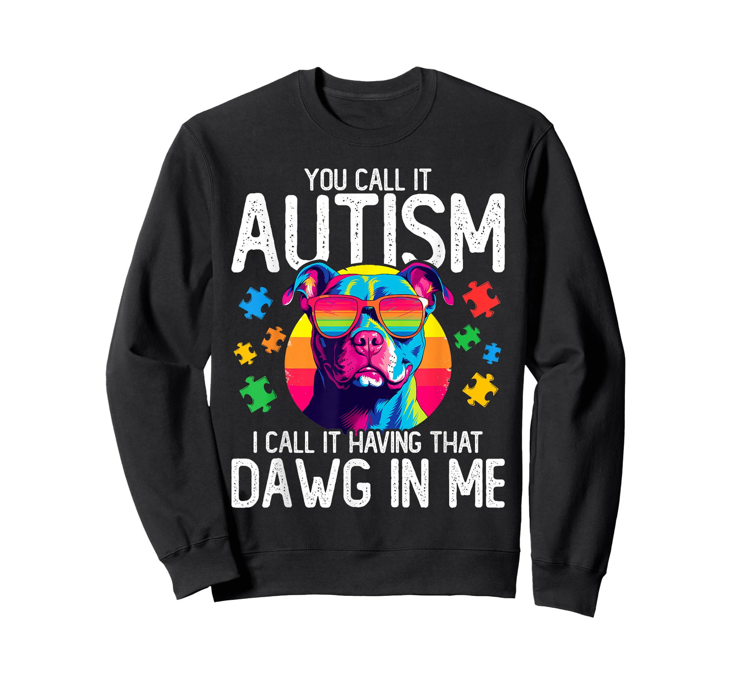 You Call It Autism I Call It Having That Dawg In Me Autism T-Shirt