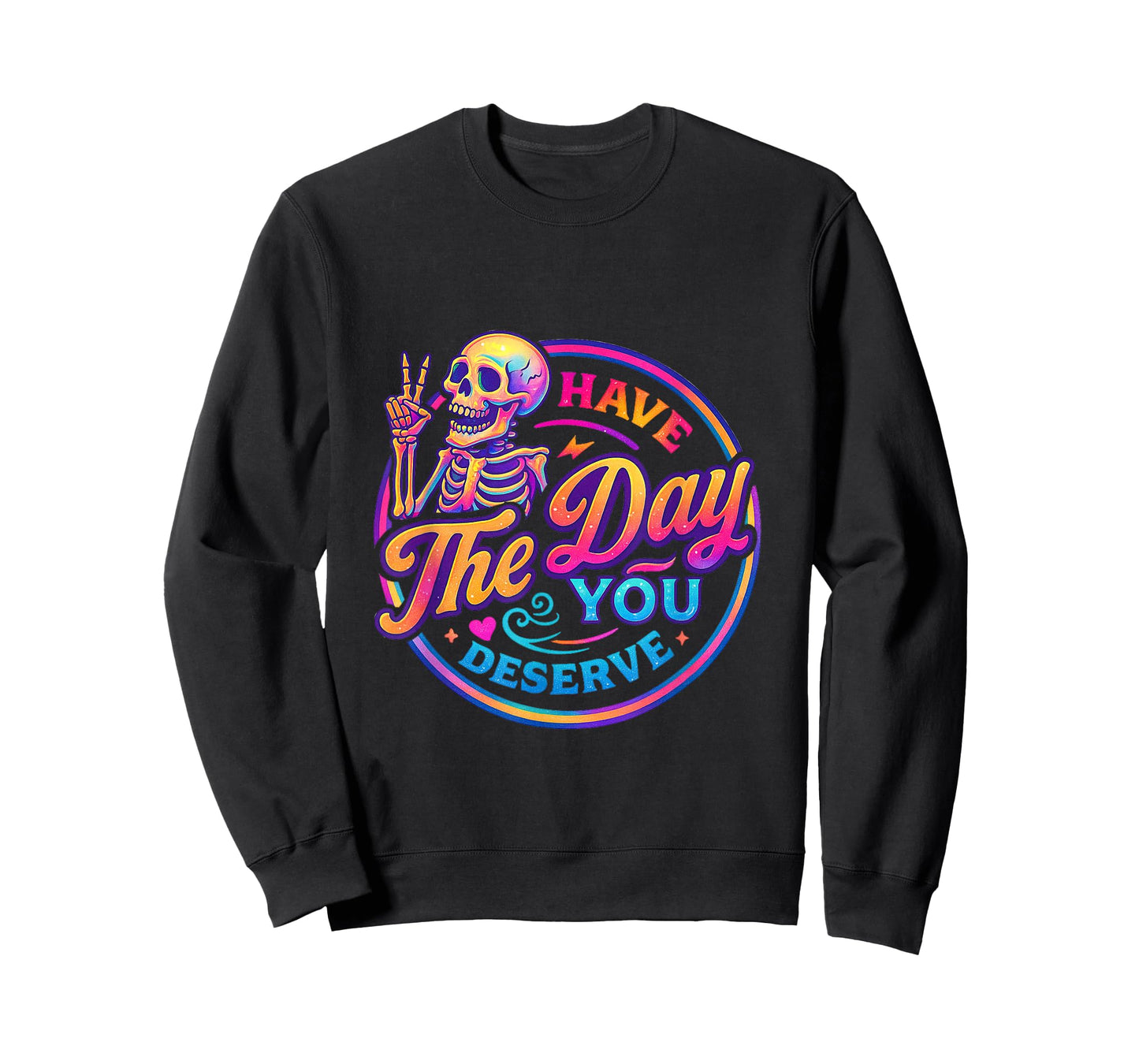 Have The Day You Deserve Home Mom Funny Gift Gag T-Shirt