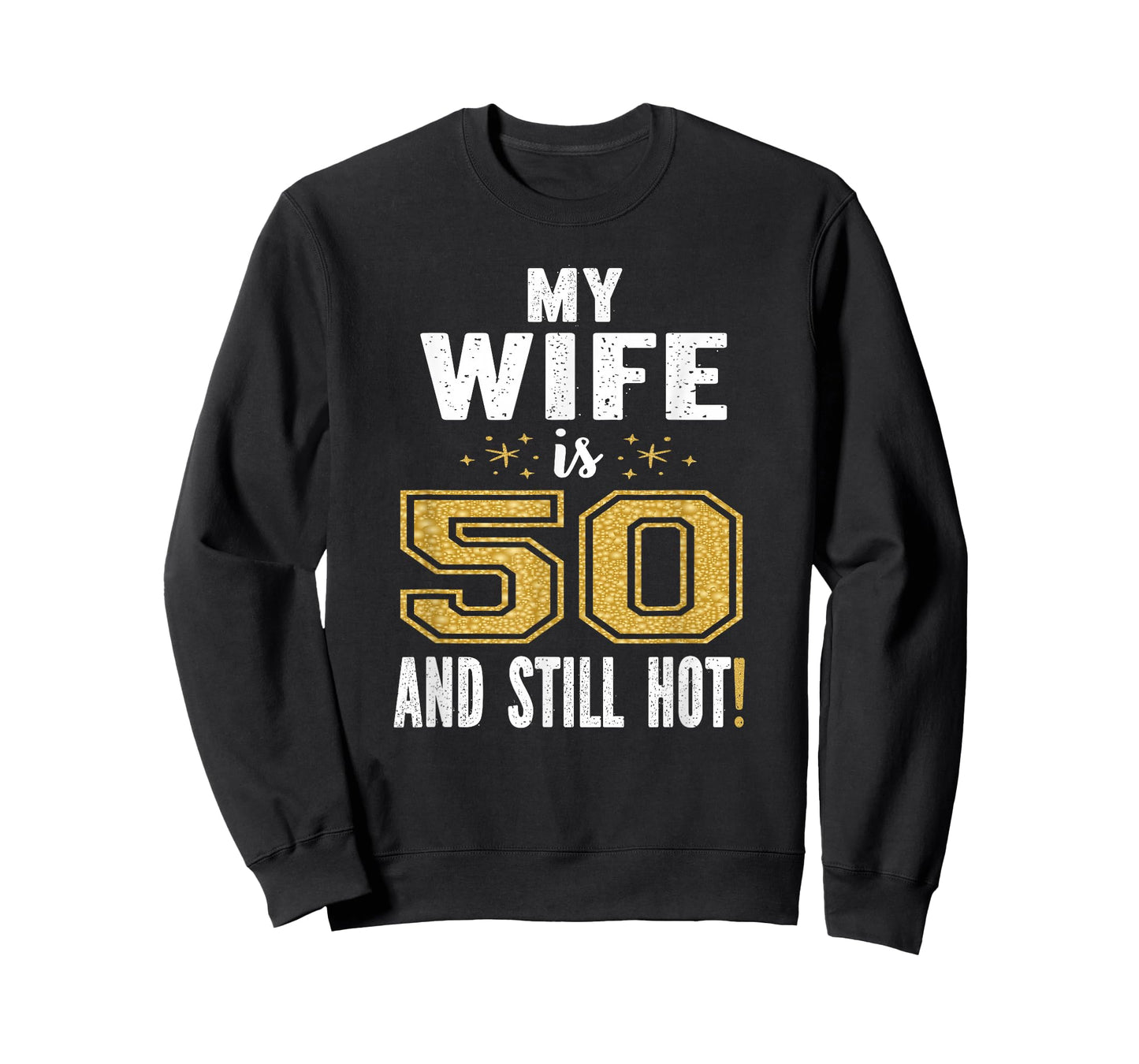 My Wife is 50 and Still Hot 50th Birthday Gift for Her T-Shirt