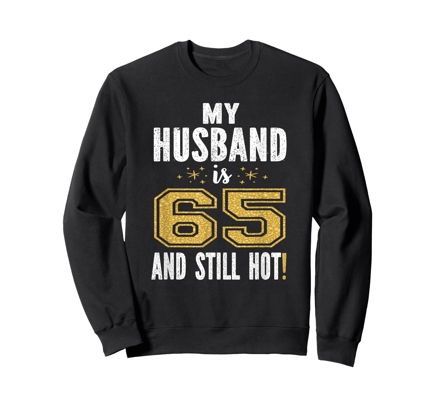 My Husband Is 65 And Still Hot 65th Birthday Gift For Him T-Shirt