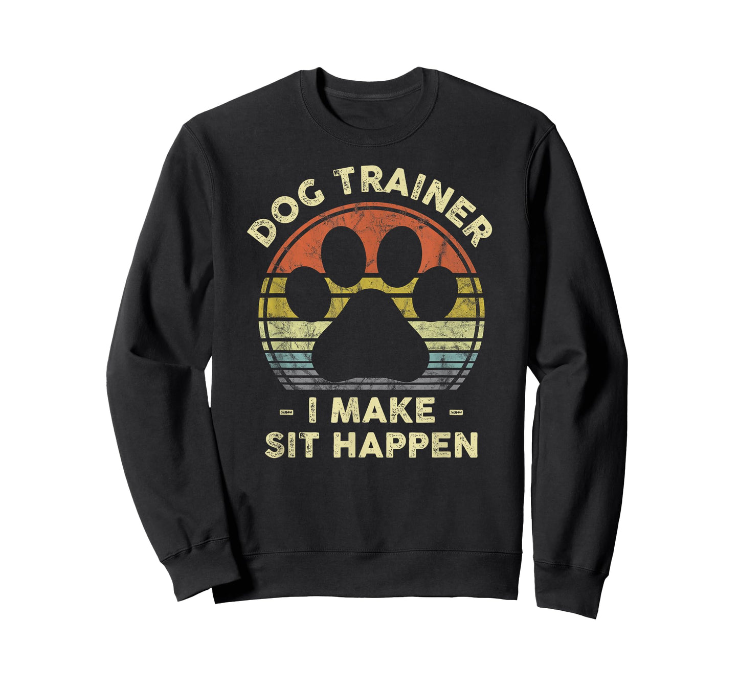 Dog Trainer I Make Sit Happen Funny Pun Gift for A Dog Lover T-Shirt