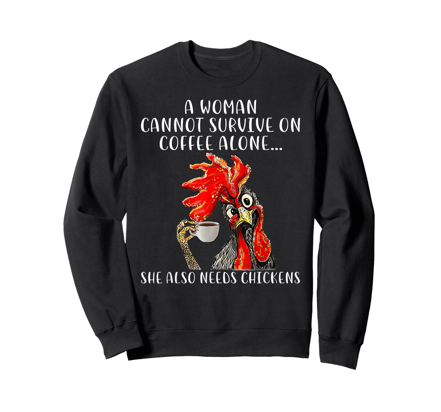 A Woman Cannot Survive On Coffee Alone She Needs Chickens T-Shirt