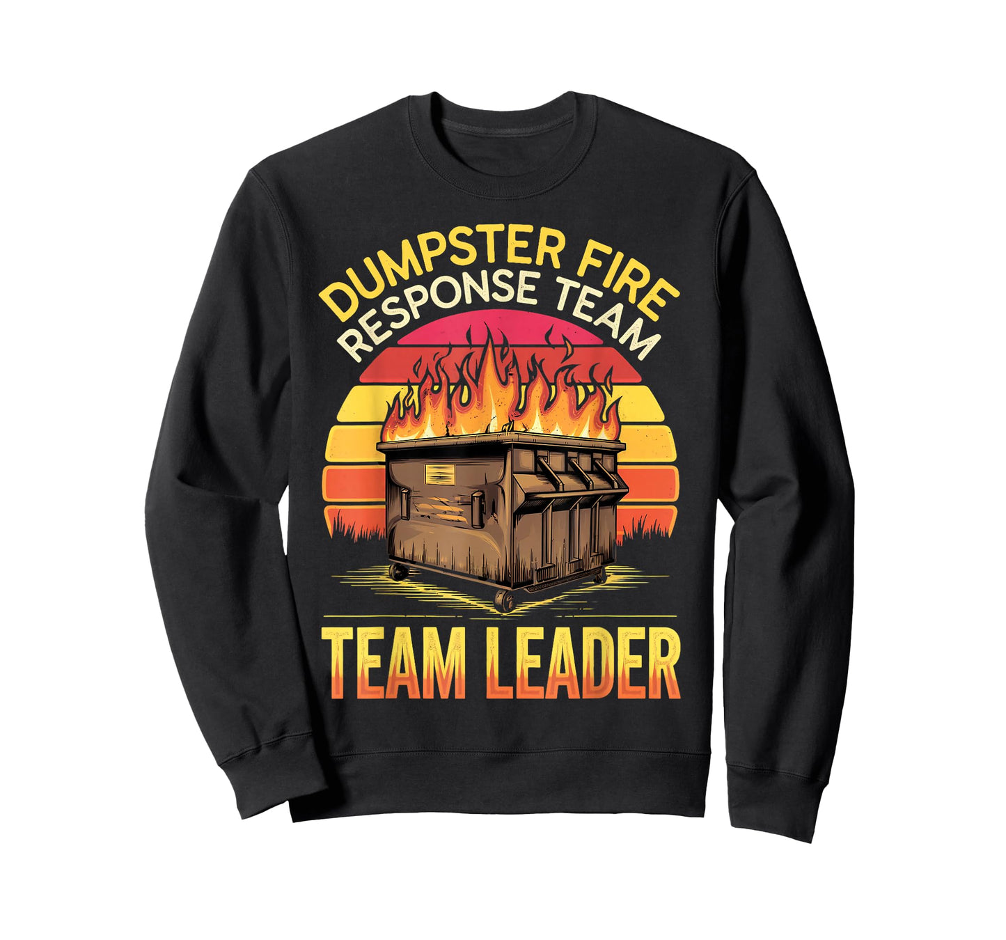 Response Team Leader Dumpster Fire Humor Dumpster Fire T-Shirt