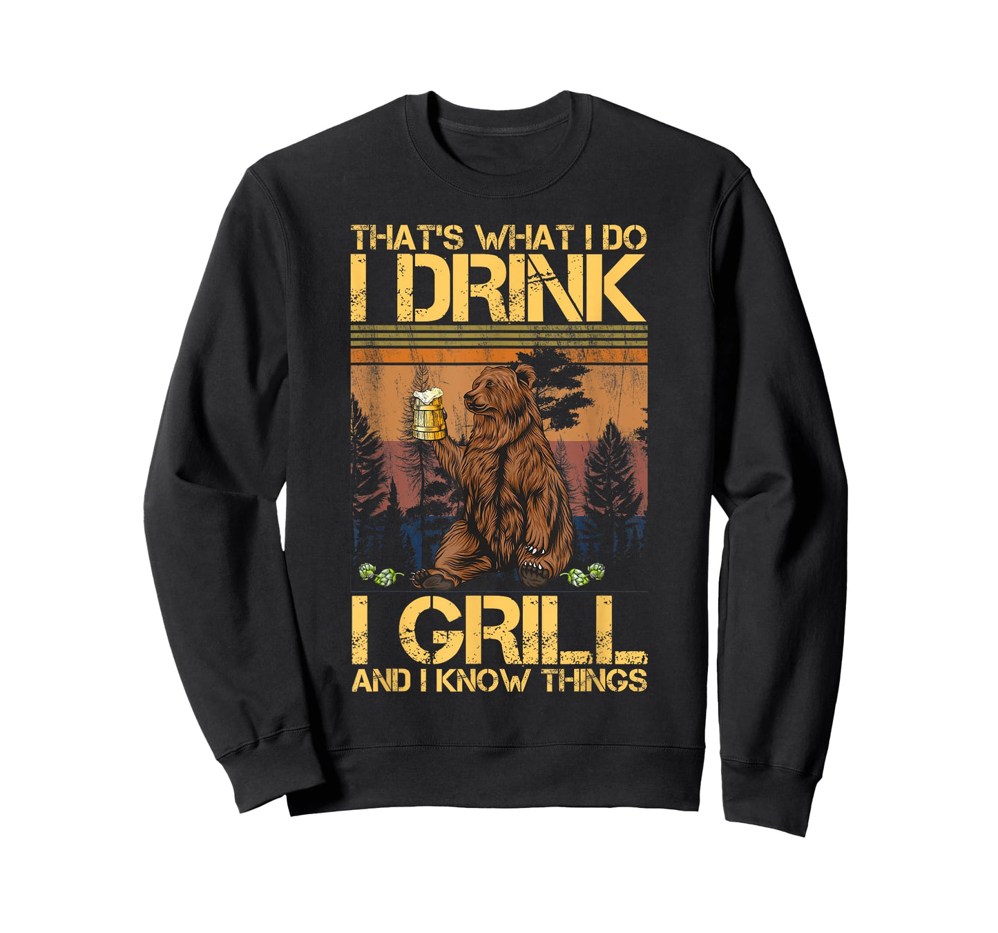 That's What I Do I Drink I Grill and I Know Things T-Shirt
