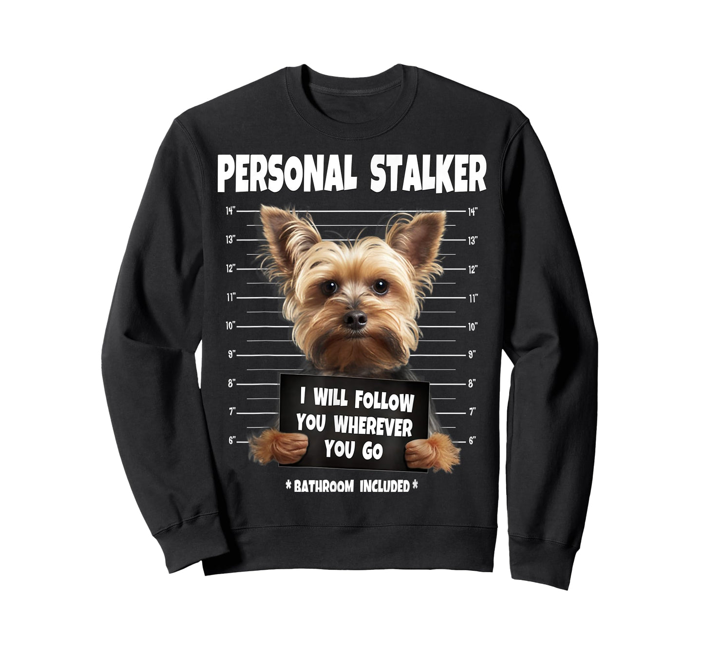 Personal Stalker I Will Follow You Yorkie lovers T-Shirt