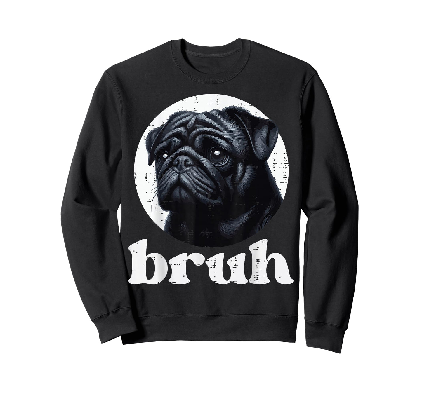 Dog Pug Bruh Funny Saying Meme Slang Humorous Women Men Kids T-Shirt