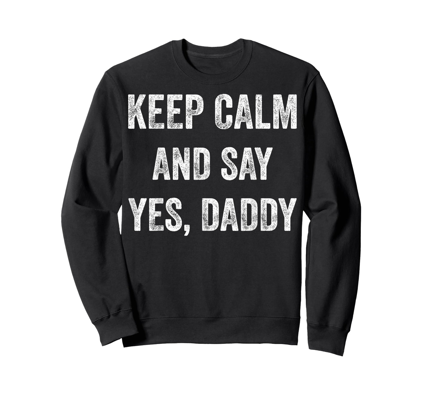 Funny Keep Calm Yes Daddy BDSM Kink Sex Lover Xmas T-Shirt T-Shirt