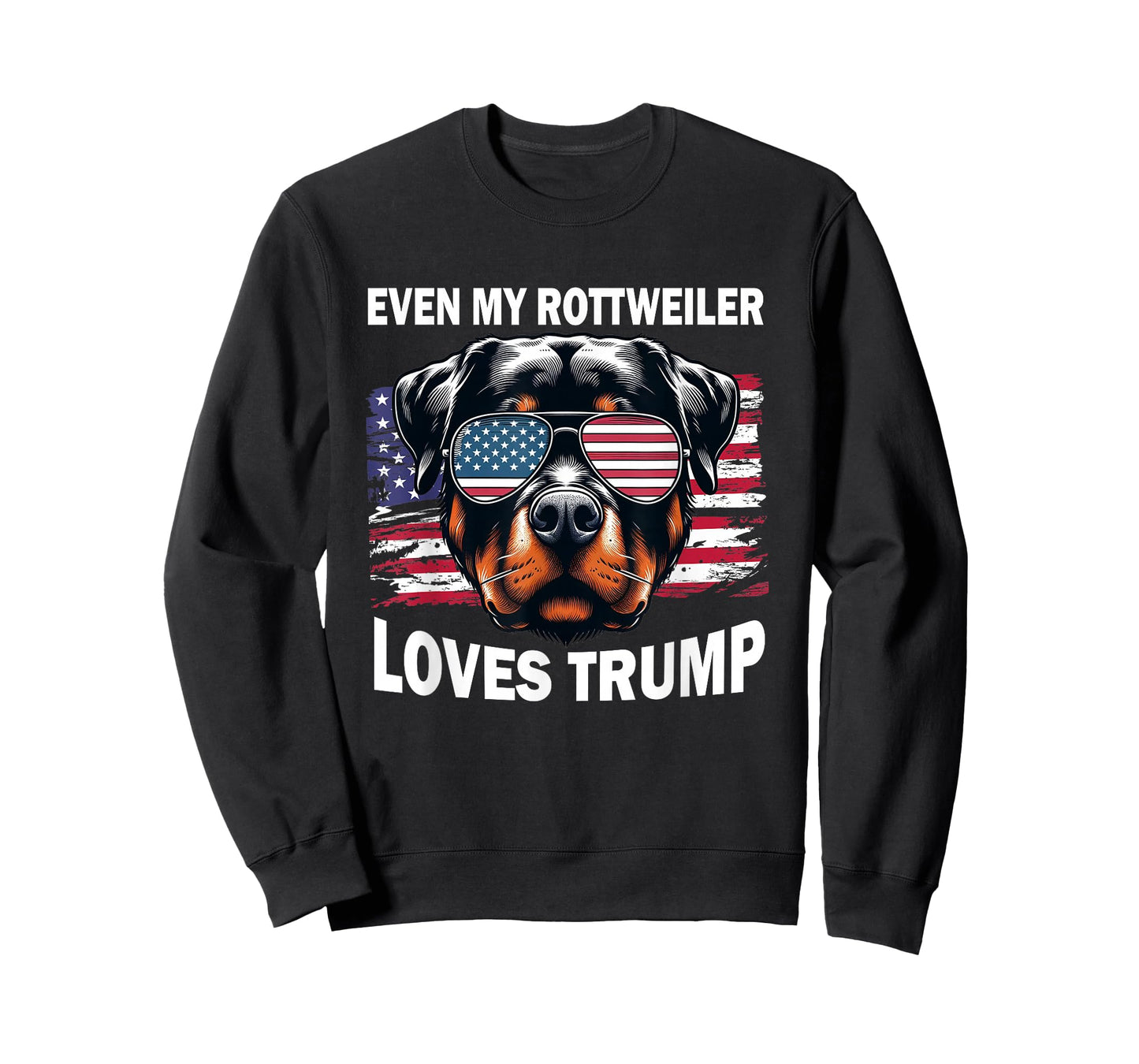 Even My Rottweiler Loves Trump, Trump Supporter Dog Lover T-Shirt