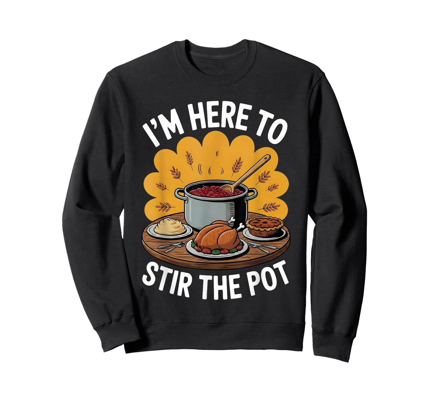 I'm Here to Stir The Pot Funny Cooking Lover Pun Men Women T-Shirt