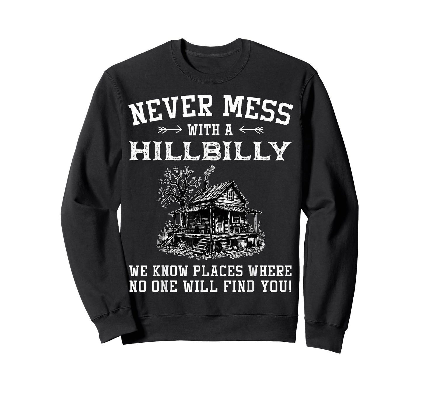 Never Mess with A Hillbilly We Know Places, Funny Quotes T-Shirt