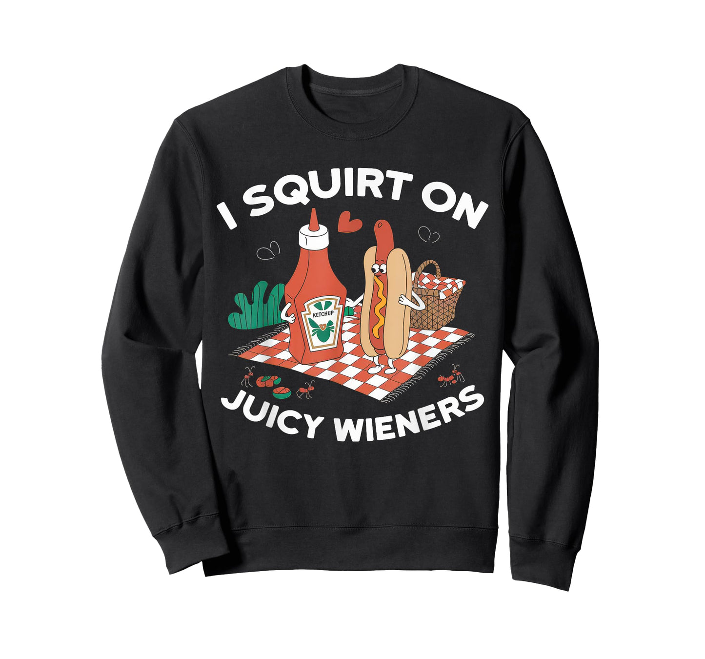 I Squirt On Juicy Wieners Tshirt Meme Humor Sarcastic Funny T-Shirt