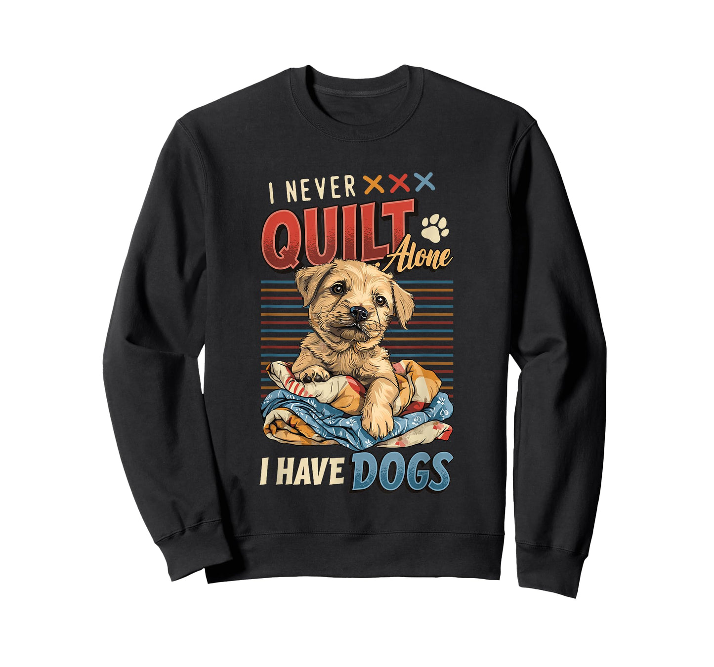 I Never Quilt Alone I Have Dogs Quilting T-Shirt
