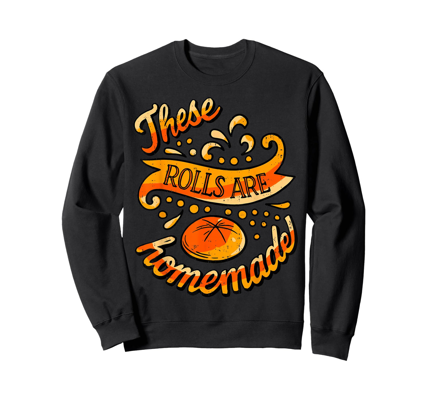 These Rolls are Homemade Funny Thanksgiving Feast Harvest T-Shirt