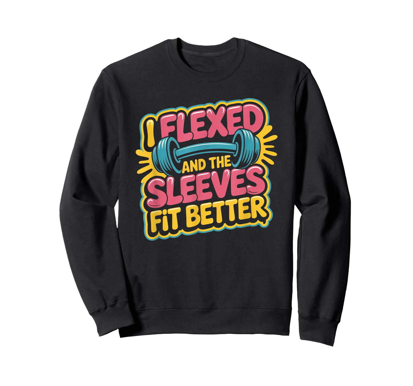 I Flexed and The Sleeves Fit Better Funny Gym Workout Men T-Shirt