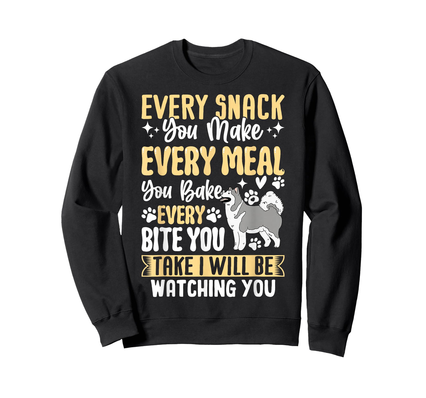 Every Snack You Make Every Meal You Bake Every Bite You Take T-Shirt