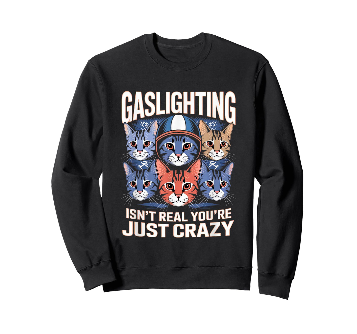 Gaslighting Isn't Real You're Just Crazy Cats T-Shirt