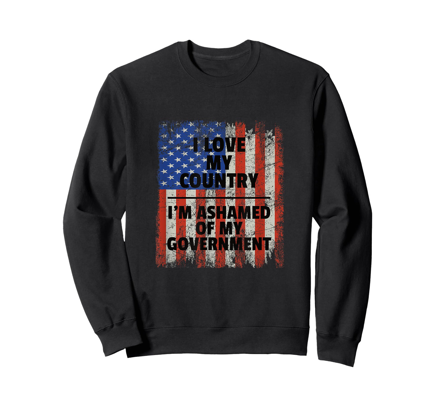 I LOVE MY COUNTRY, I'M ASHAMED OF MY GOVERNMENT T-Shirt