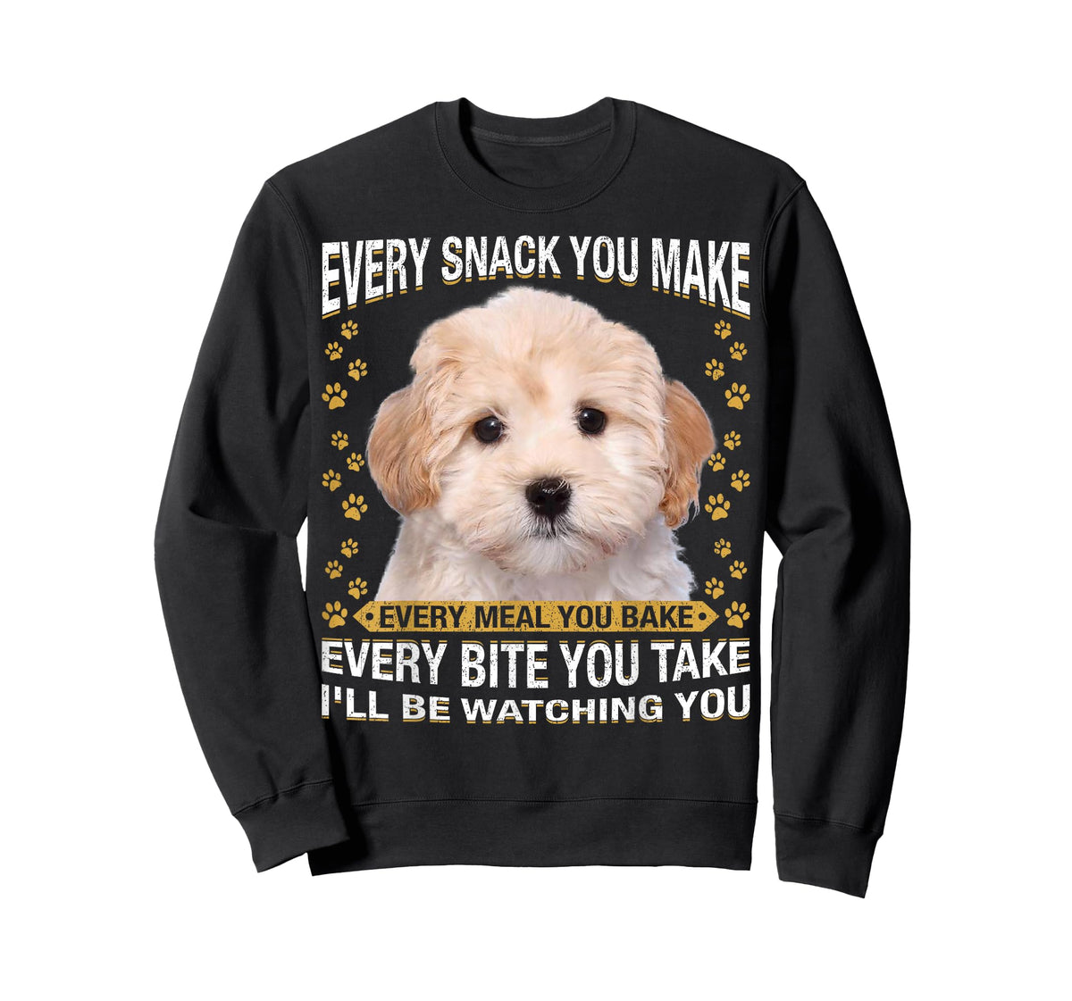 Every Snack You Make Funny Maltipoo Dog Mom, Dog Dad T-Shirt
