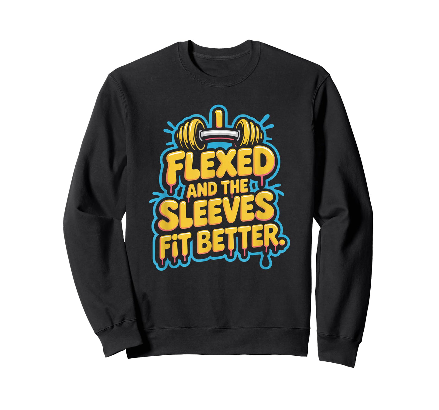 I Flexed and The Sleeves Fit Better Funny Gym Workout Men T-Shirt