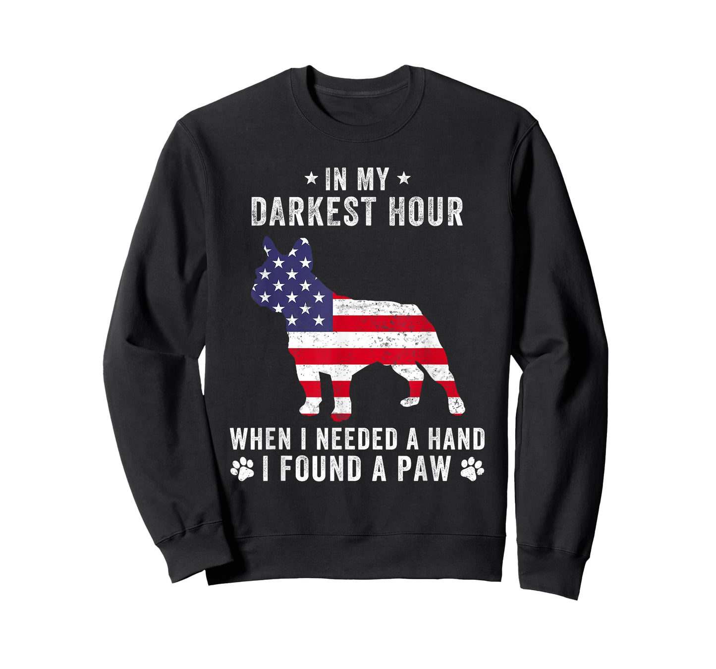 In My Darkest Hour I Found A Paw Funny French Bulldog Owner Men Women T-Shirt