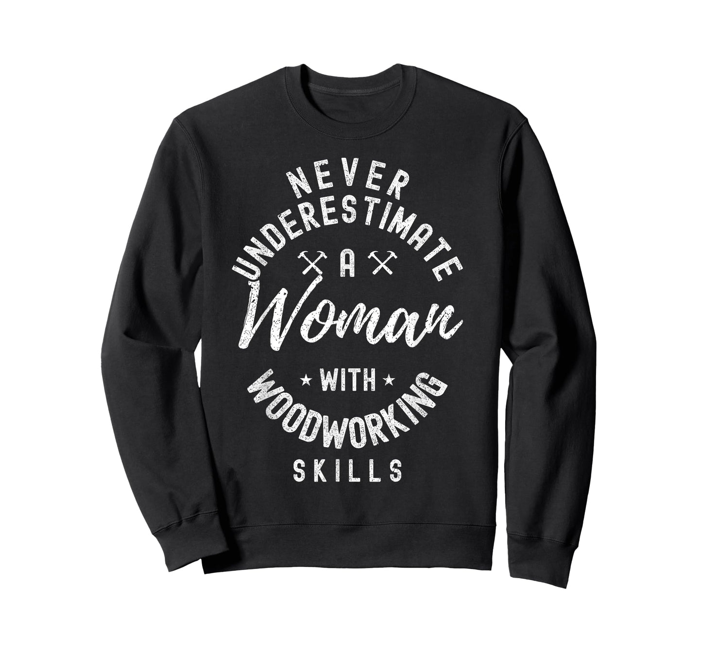 Women Never Underestimate A Woman With Woodworking Skills T-Shirt