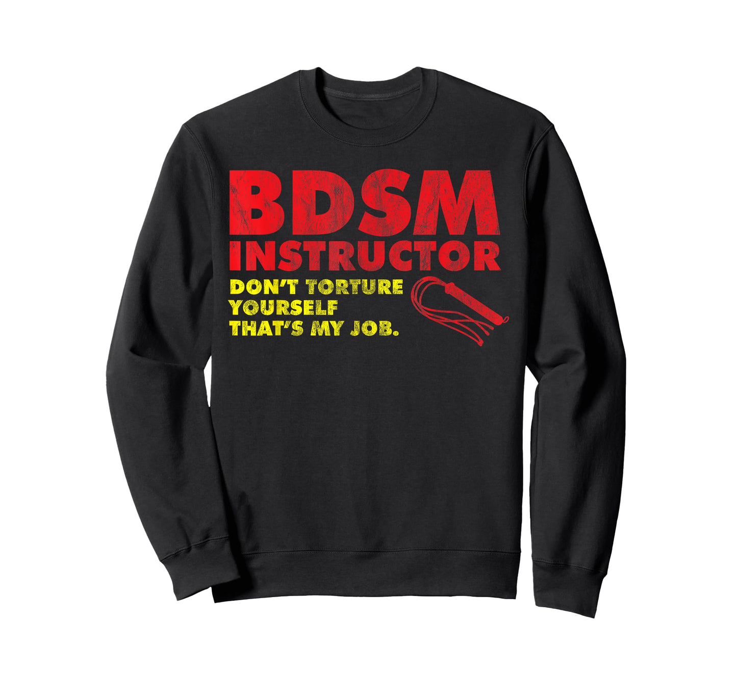 Don't Torture Yourself That's My Job | Kinky BDSM Instructor T-Shirt