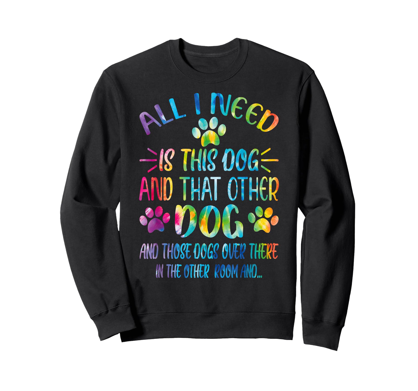 All I Need is This Dog and That Other Dogs Dog Lover T-Shirt