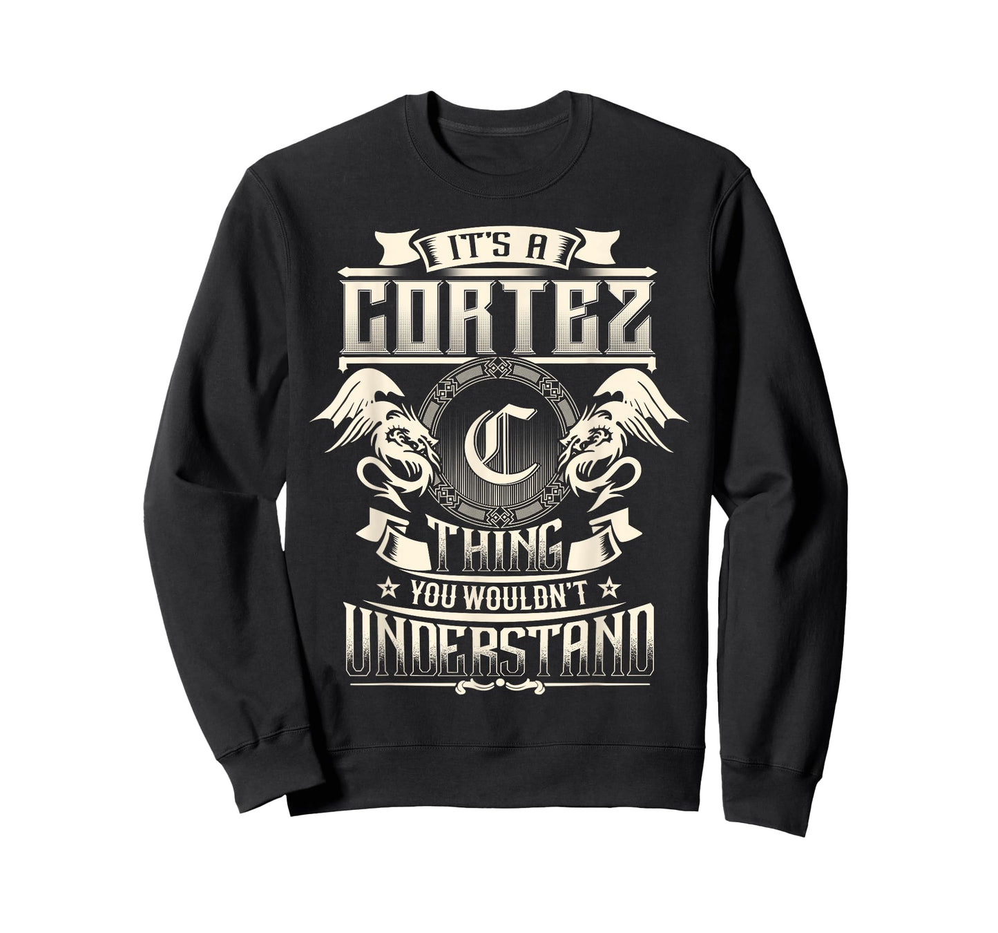 It's A CORTEZ Thing You Wouldn't Understand Family Name T-Shirt