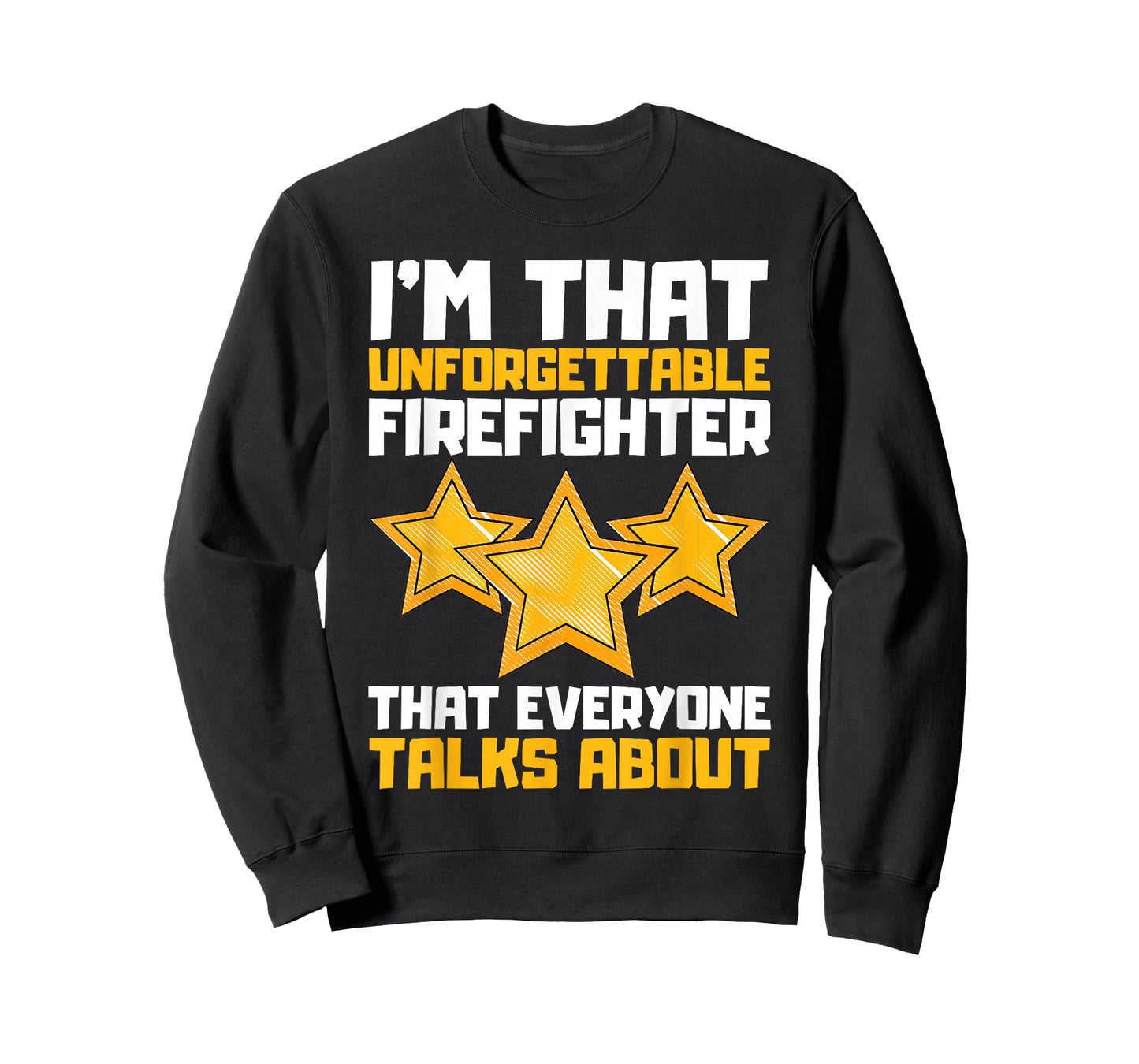 I'm That Unforgettable Firefighter That Everyone Talks About T-Shirt