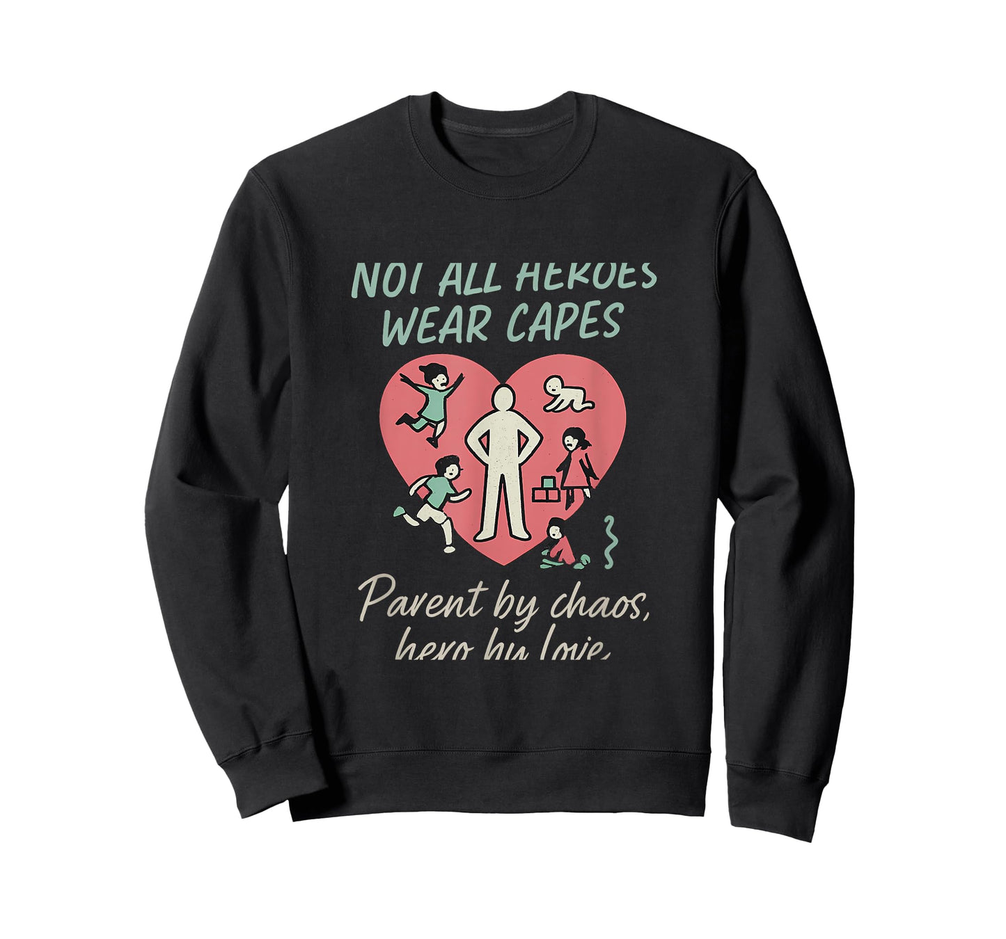 Not All Heroes Wear Capes Parent by Chaos Hero Love T-Shirt