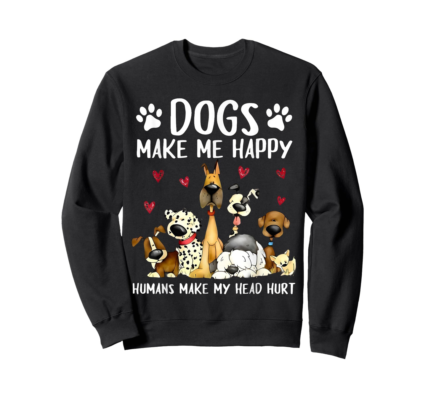 Dogs Make Me Happy Humans Make My Head Hurt Funny Gifts Dog T-Shirt