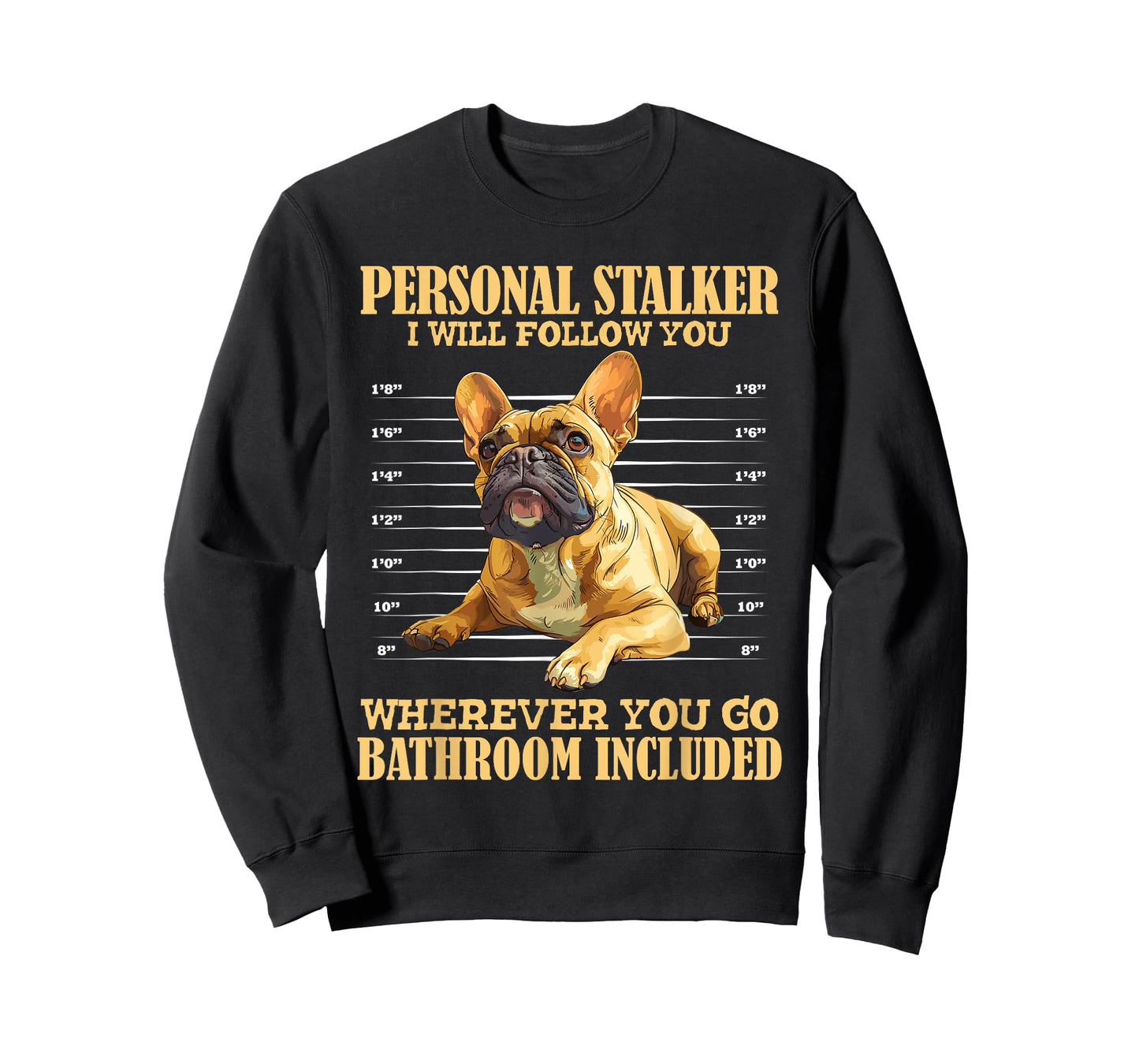 French Bulldog PERSONAL STALKER Funny Frenchie Men Women T-Shirt