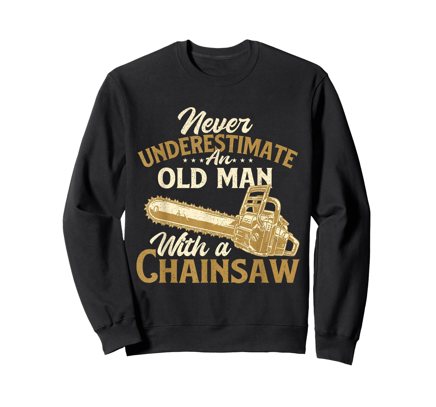 Never Underestimate An Old Man - Lumberjack Logger Chainsaw T-Shirt