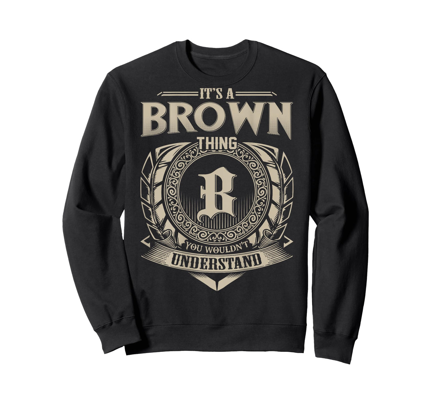 It's A BROWN Thing You Wouldn't Understand Funny Family Name T-Shirt