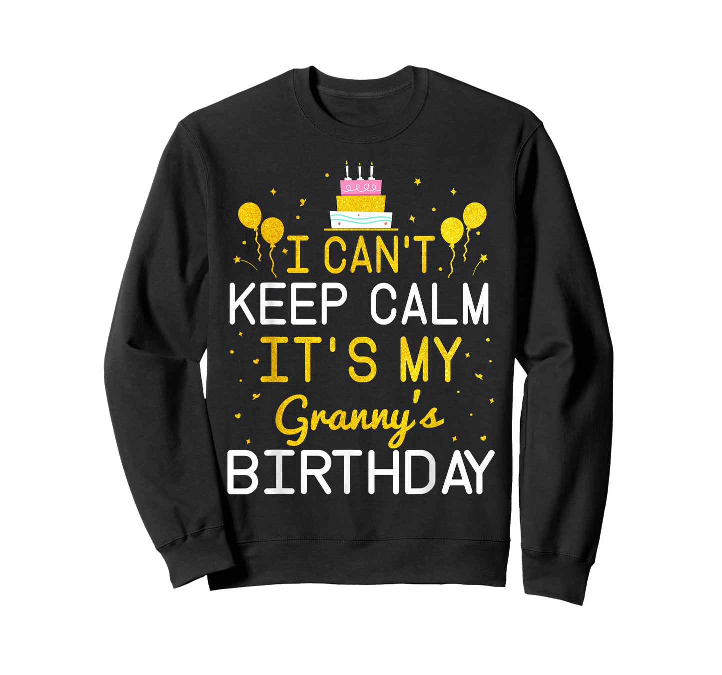 I Can't Keep Calm It's My Granny's Birthday Funny Bday Gift T-Shirt
