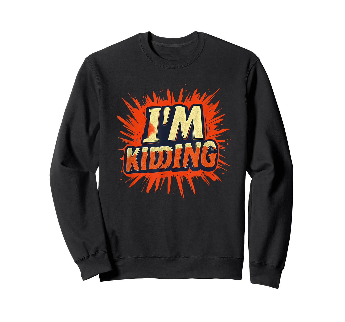 Vibrant I'm Kidding Statement for Man and Woman T-Shirt