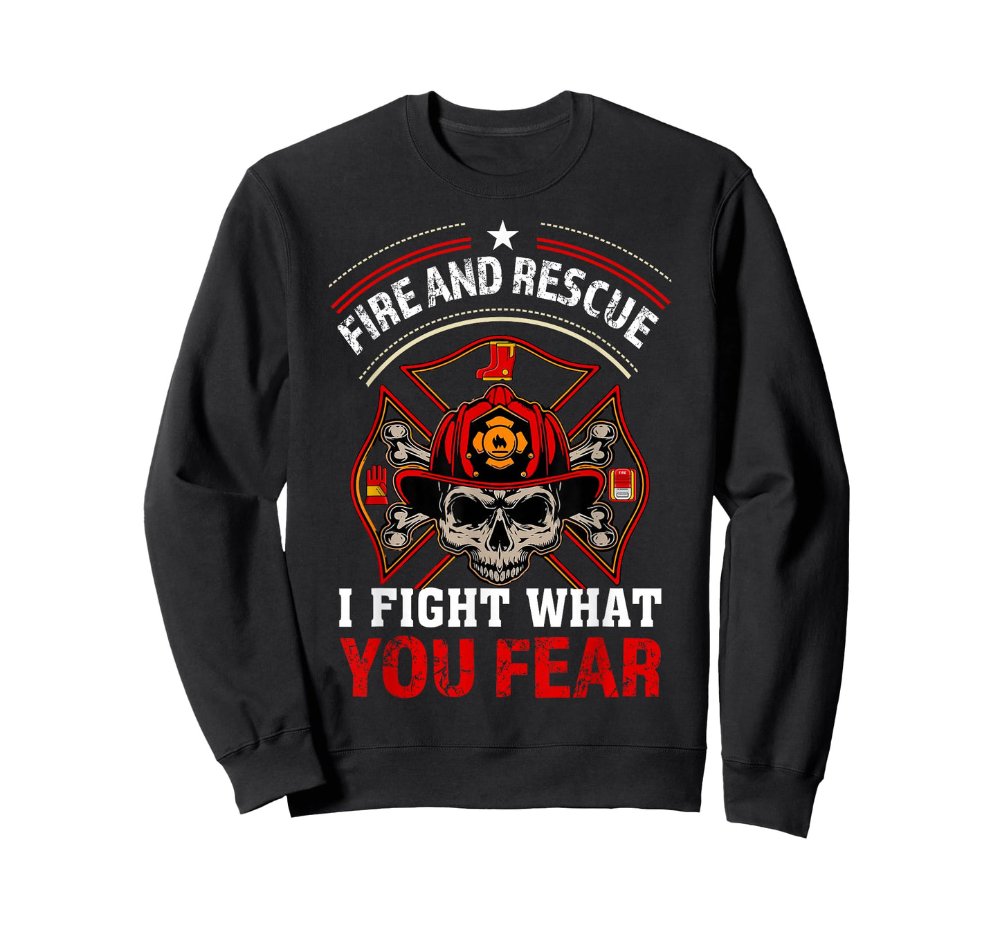 Fire and Rescue I Fight What You Fear Firefighter Day Gift T-Shirt