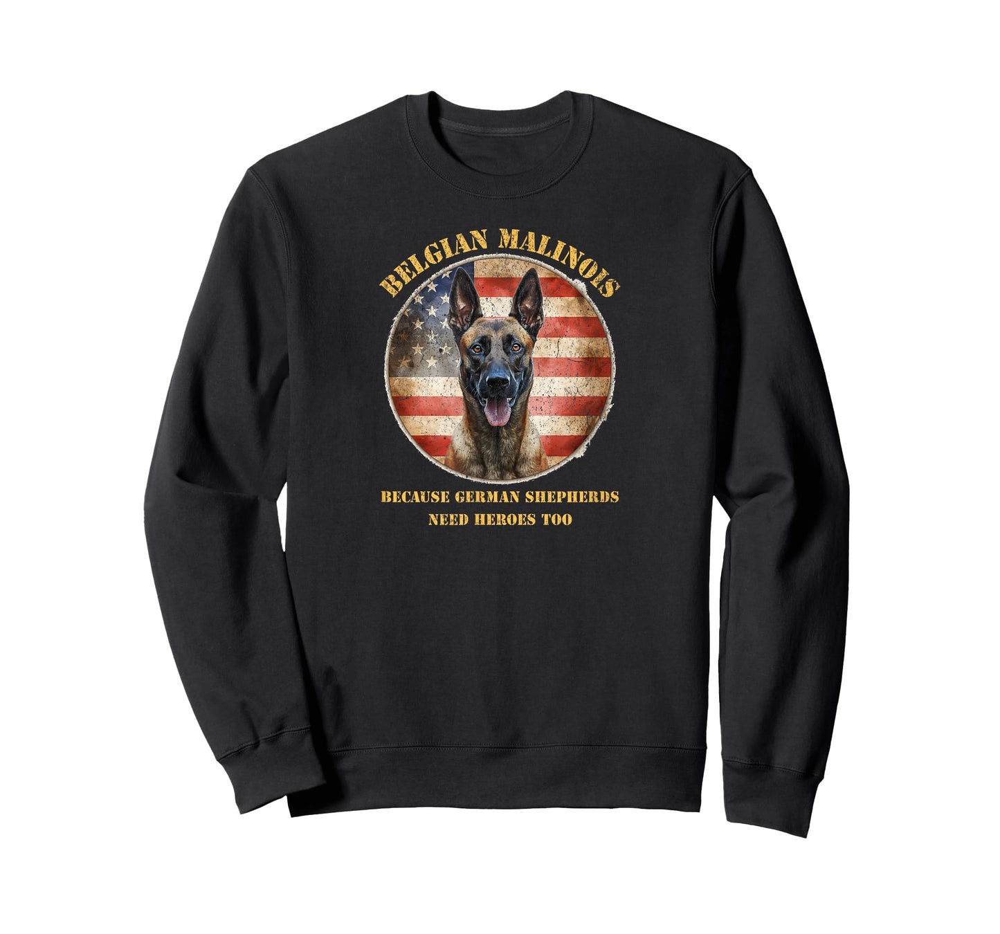 Funny Malinois, Because German Shepherds Need Heroes Too T-Shirt