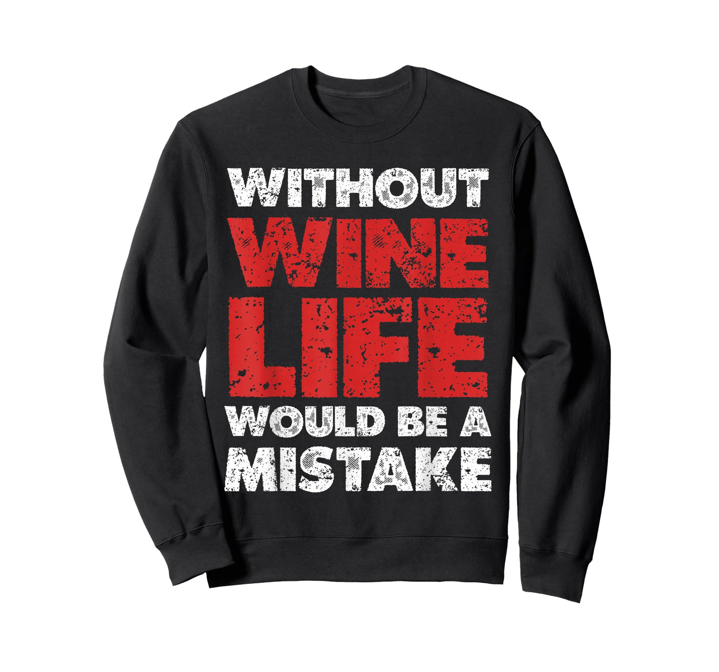 Without Wine, Life Would Be A Mistake T-Shirt