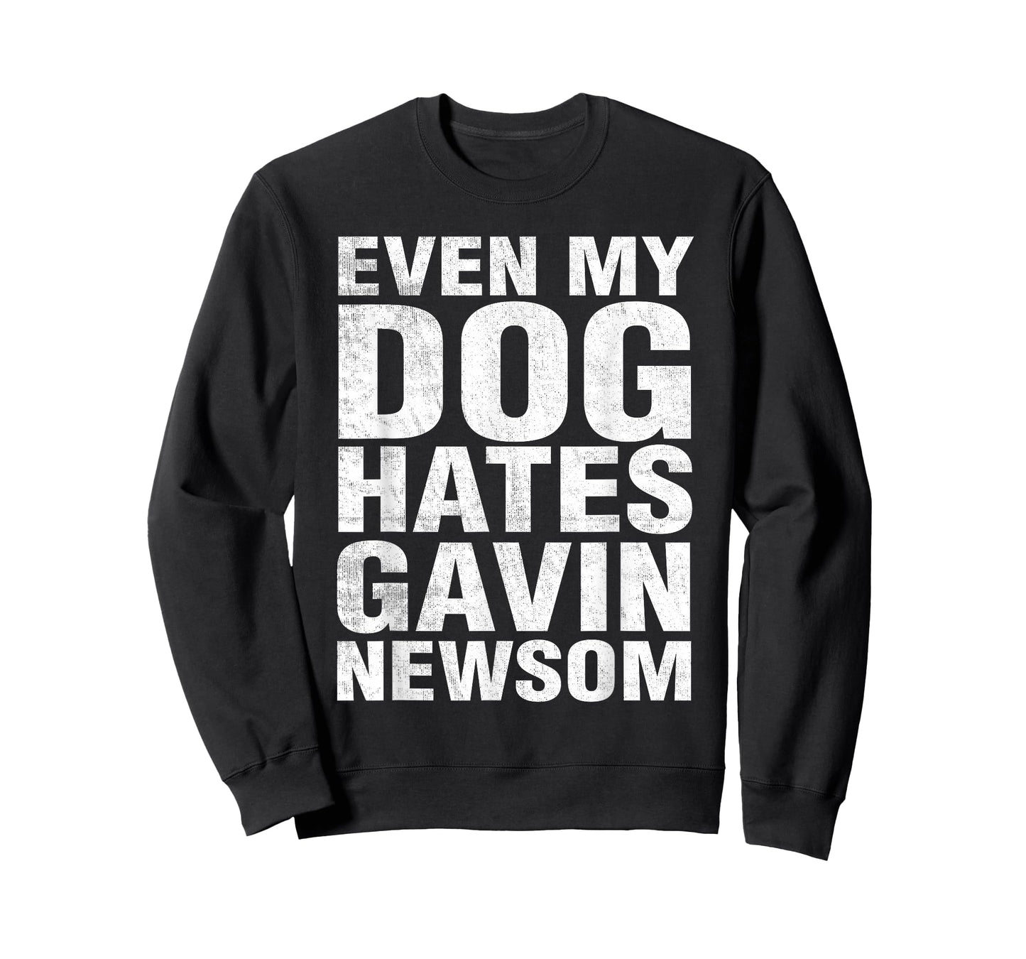 Even My Dog Hates Gavin Newsom T-Shirt