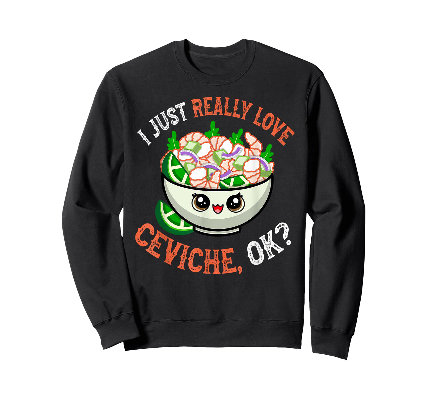 Funny Seafood Lover I Just Really Love Ceviche OK T-Shirt
