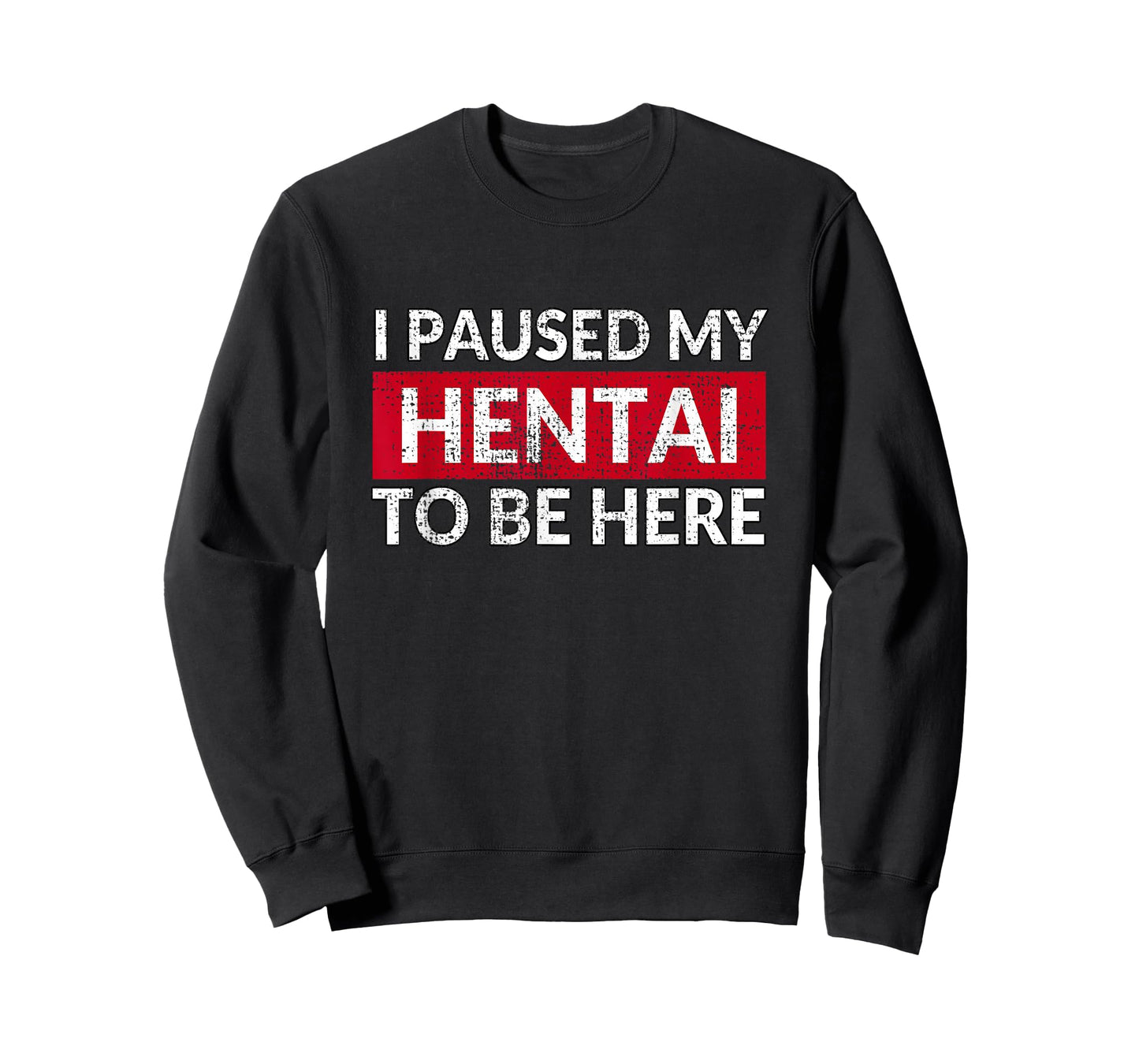 I Paused My Hentai to Be Here - Funny Ecchi Lewd Anime T-Shirt