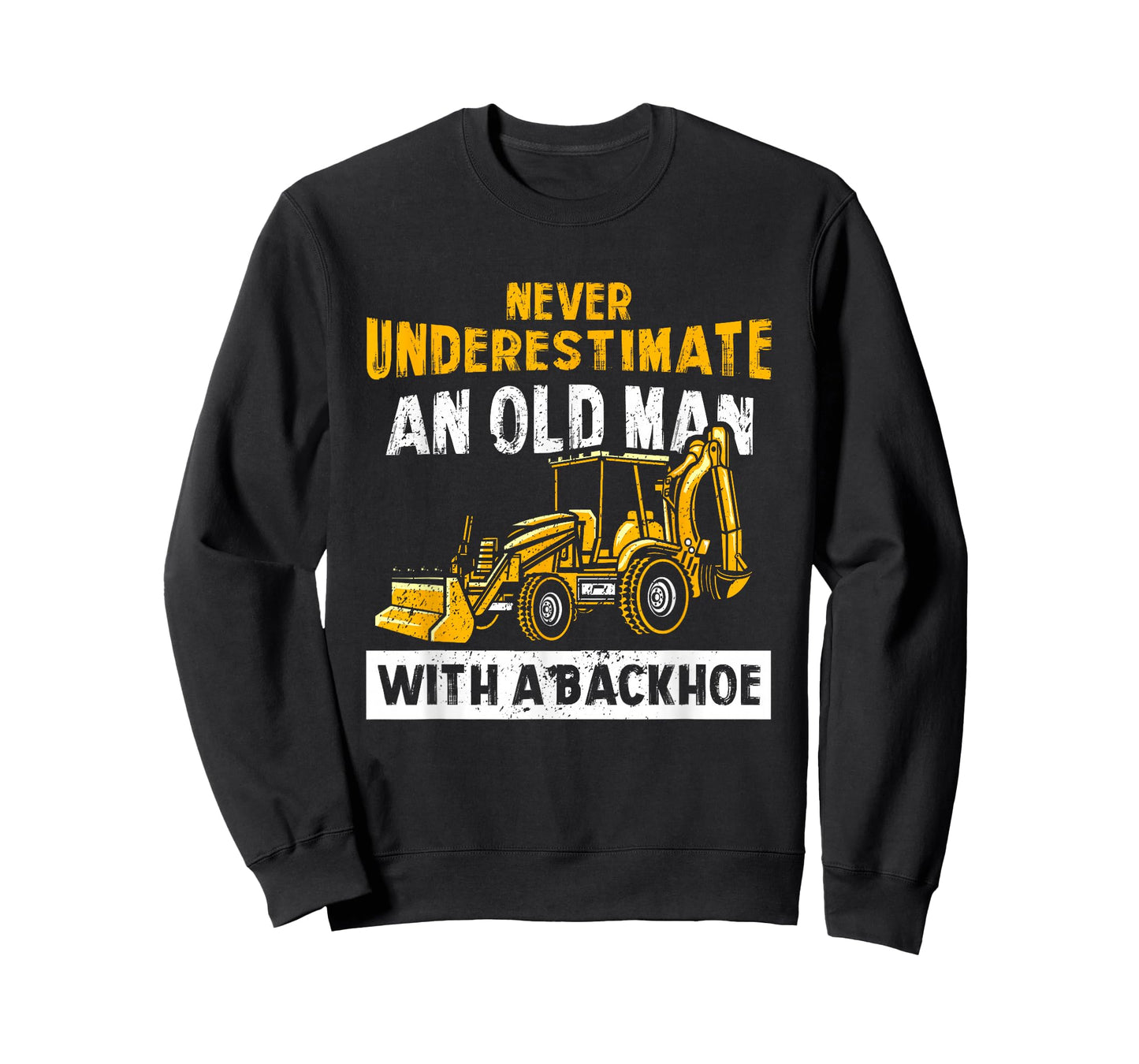 Never Underestimate An Old Man With A Backhoe Excavator T-Shirt