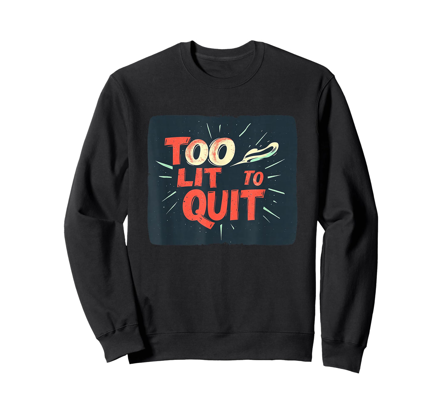 Nice Too lit to Quit Look T-Shirt